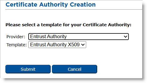Certificate Authority Creation dialog box with Entrust Authority selected in the Provider drop-down list and Entrust Authority X509 selected in the Template drop-down list, as well as a Submit button and a Cancel button below these lists
